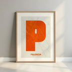 Framed Palencia in Super Bold design, a typographic poster where the city map is overlaid with extra-thick lettering for a modern, high-impact look designed in orange and an off-white background with a white margin border in a warm lit minimalist setting